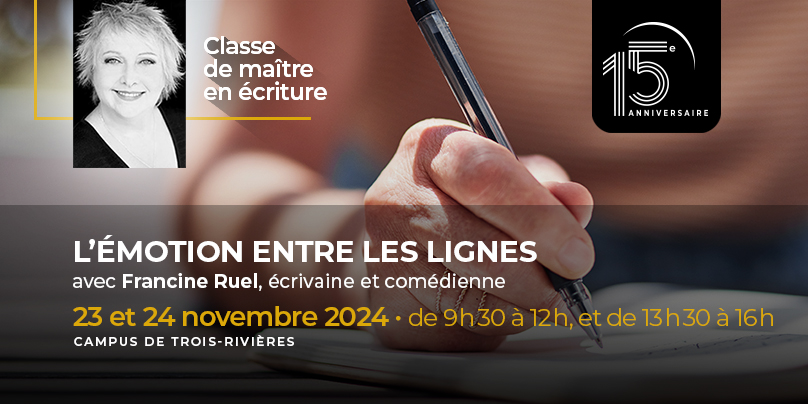 Classe de maître en écriture avec Francine Ruel (Trois-Rivières) · Automne 2024